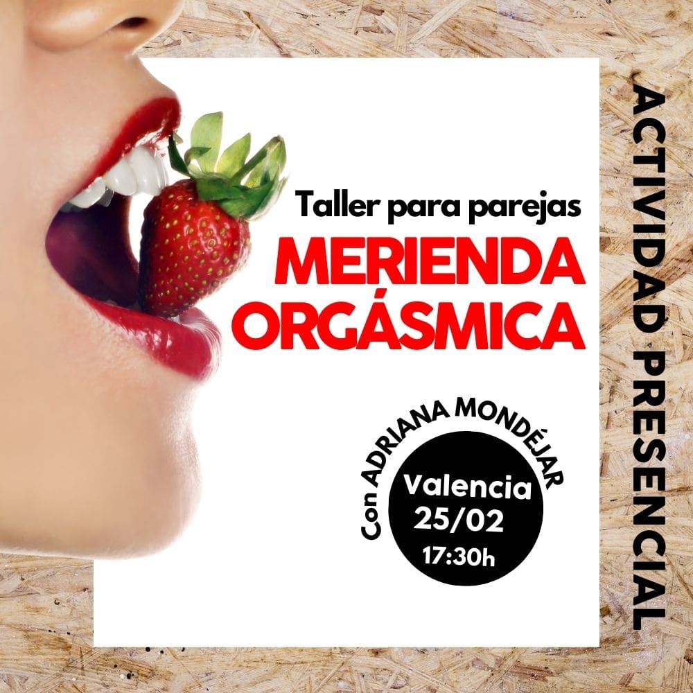 Taller Merienda Orgásmica | Valencia [25/02]